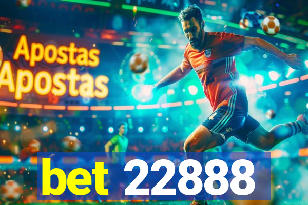 bet 22888